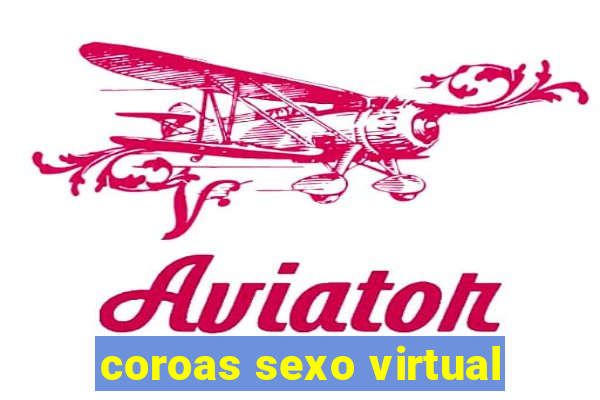 coroas sexo virtual